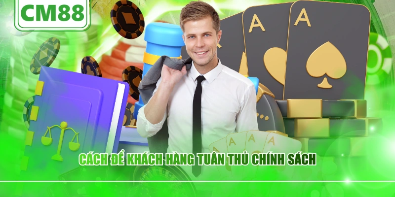 Cách để khách hàng tuân thủ chính sách
