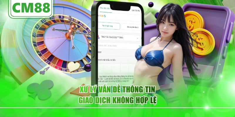 Xử lý vấn đề thông tin giao dịch không hợp lệ